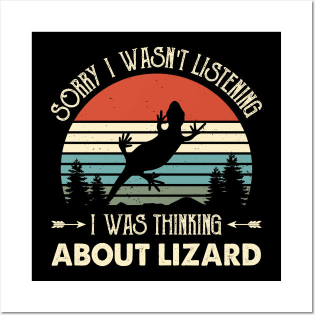 Sorry I Wasn't Listening I Was Thinking About Lizard Wall Art by HenryClarkeFashion
